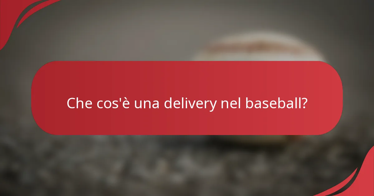 Che cos'è una delivery nel baseball?