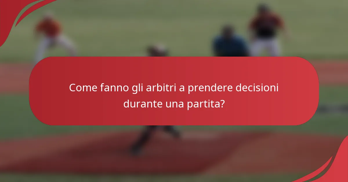 Come fanno gli arbitri a prendere decisioni durante una partita?