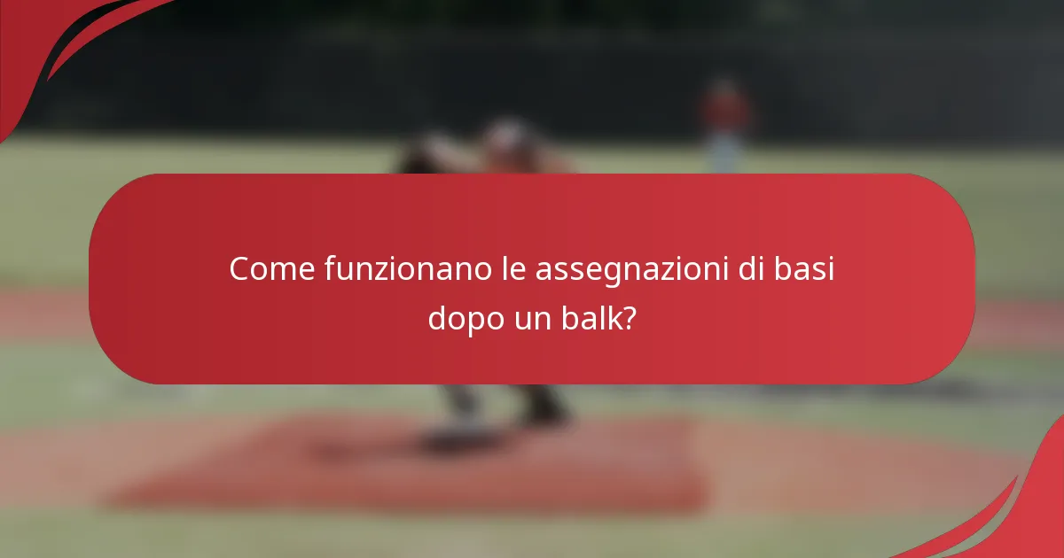 Come funzionano le assegnazioni di basi dopo un balk?