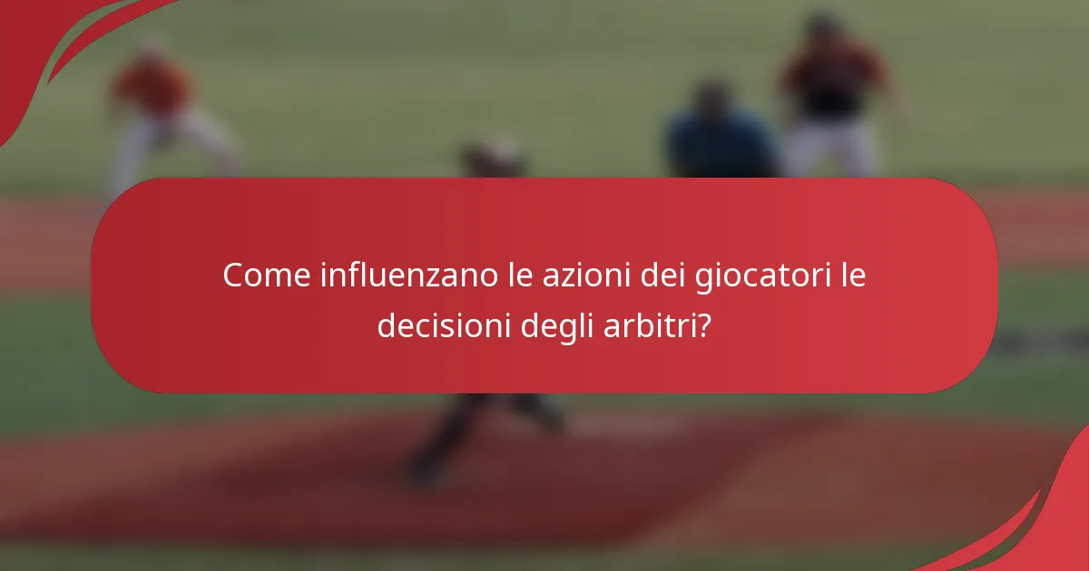 Come influenzano le azioni dei giocatori le decisioni degli arbitri?