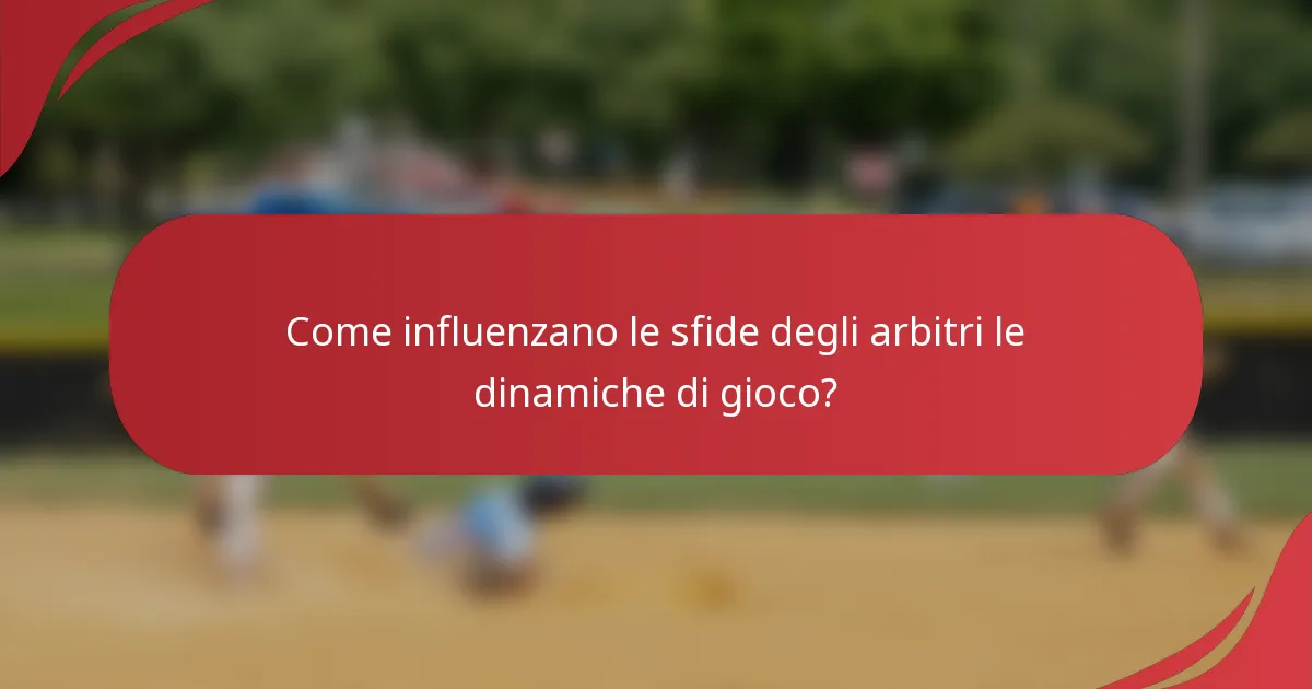 Come influenzano le sfide degli arbitri le dinamiche di gioco?