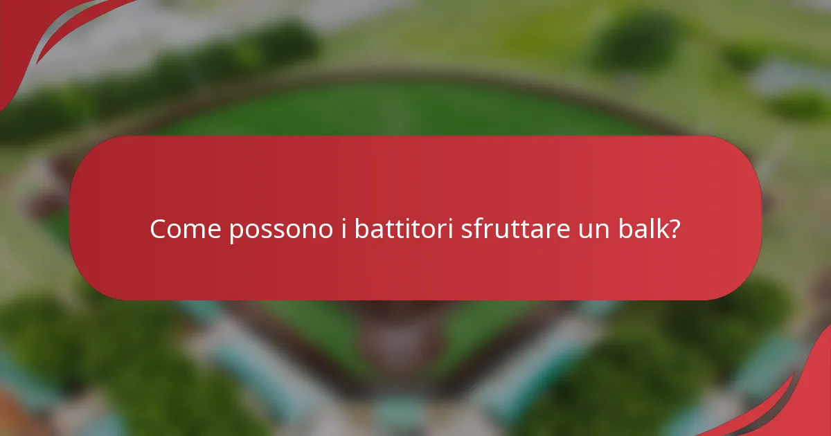 Come possono i battitori sfruttare un balk?
