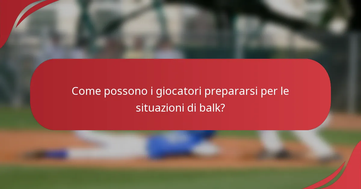 Come possono i giocatori prepararsi per le situazioni di balk?