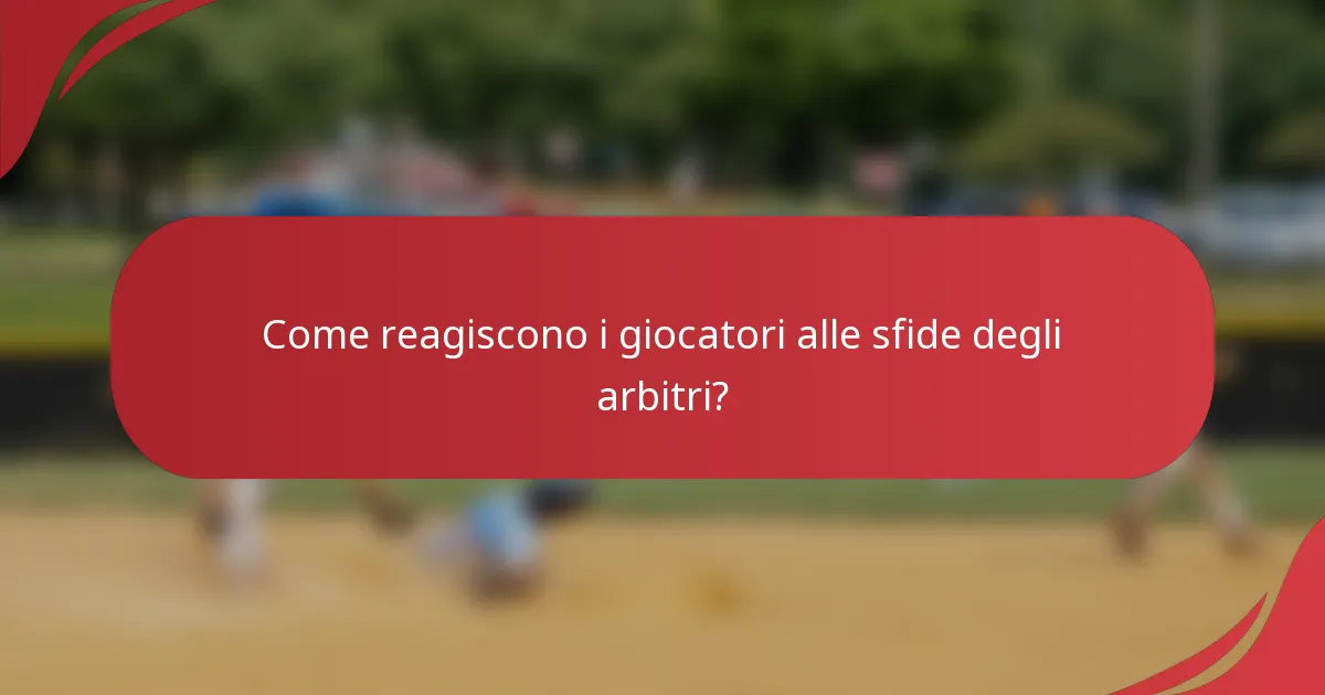 Come reagiscono i giocatori alle sfide degli arbitri?