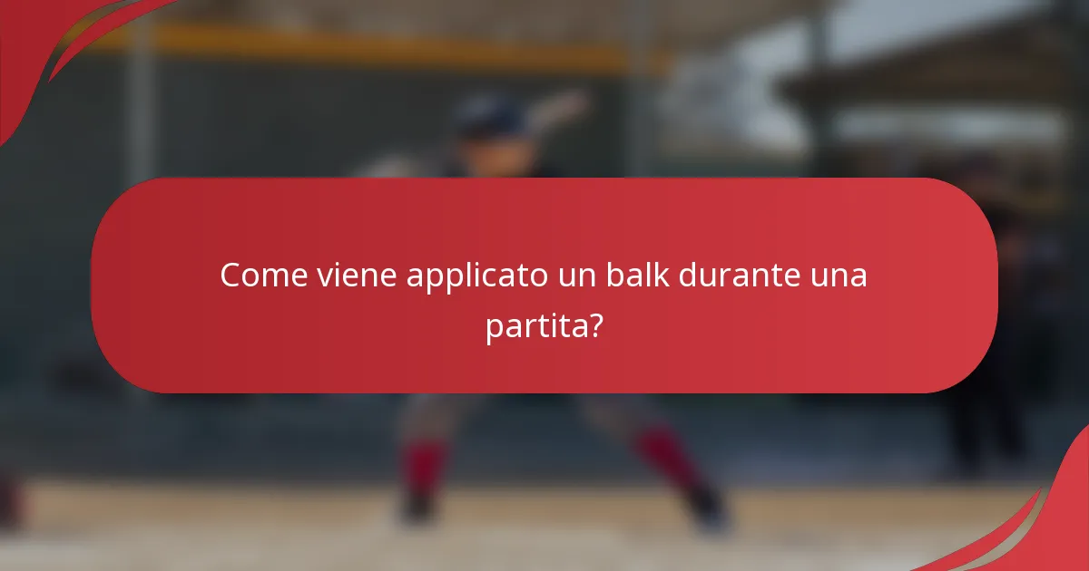 Come viene applicato un balk durante una partita?
