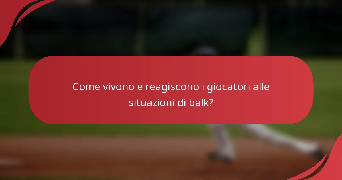 Come vivono e reagiscono i giocatori alle situazioni di balk?