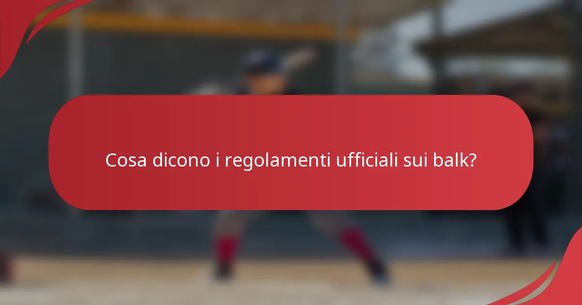 Cosa dicono i regolamenti ufficiali sui balk?