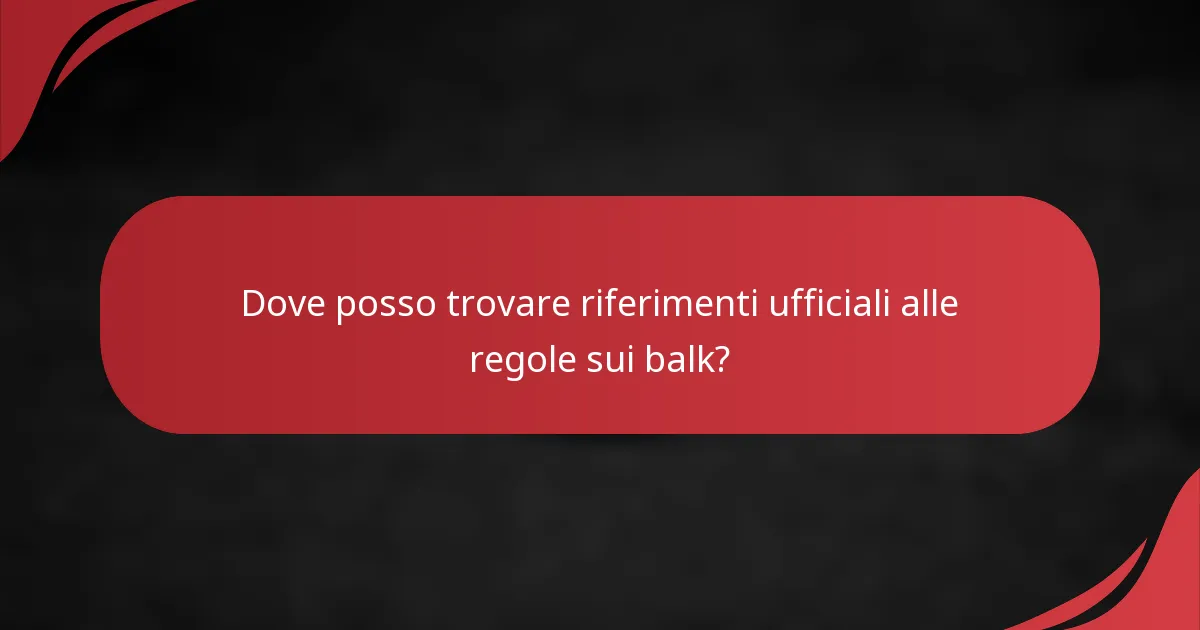 Dove posso trovare riferimenti ufficiali alle regole sui balk?