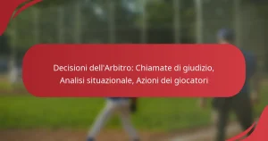 Decisioni dell’Arbitro: Chiamate di giudizio, Analisi situazionale, Azioni dei giocatori