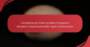 Formazione per Arbitri sui Balks: Programmi educativi, Comprensione delle regole, Scenari pratici