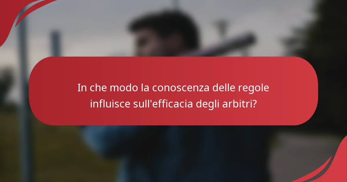 In che modo la conoscenza delle regole influisce sull'efficacia degli arbitri?