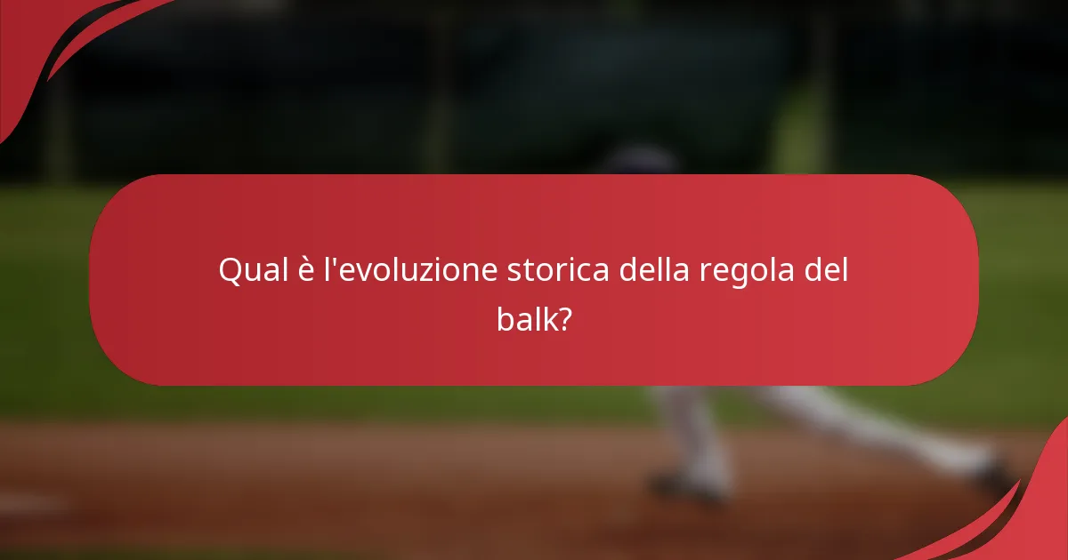 Qual è l'evoluzione storica della regola del balk?