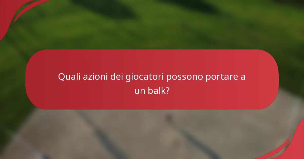 Quali azioni dei giocatori possono portare a un balk?