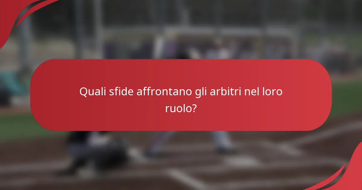 Quali sfide affrontano gli arbitri nel loro ruolo?