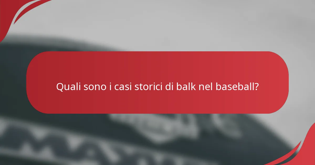 Quali sono i casi storici di balk nel baseball?