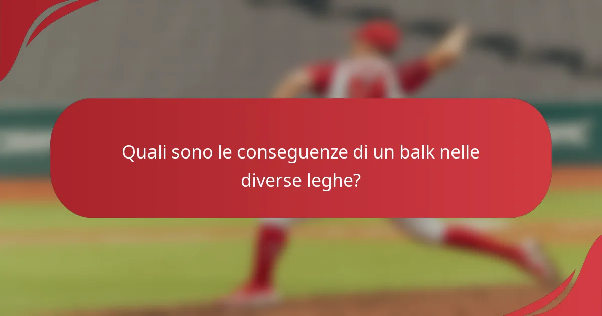Quali sono le conseguenze di un balk nelle diverse leghe?