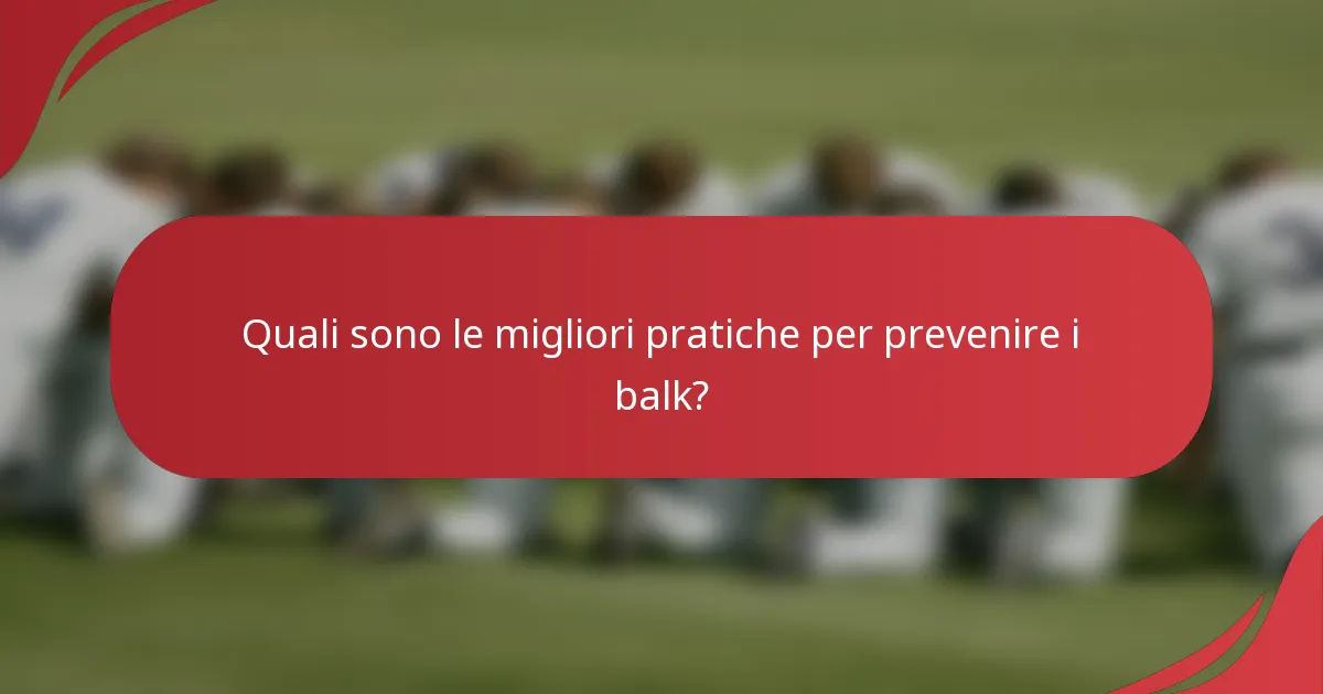 Quali sono le migliori pratiche per prevenire i balk?