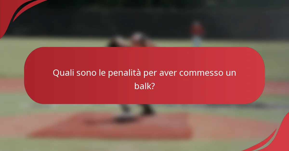 Quali sono le penalità per aver commesso un balk?