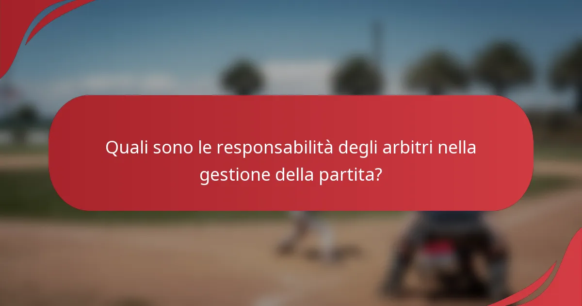 Quali sono le responsabilità degli arbitri nella gestione della partita?